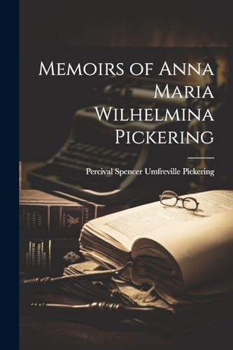 Stock image for Memoirs of Anna Maria Wilhelmina Pickering for sale by PBShop.store US