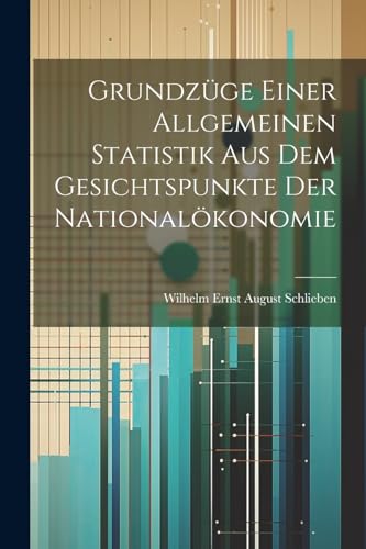 Imagen de archivo de Grundz?ge einer allgemeinen Statistik aus dem Gesichtspunkte der National?konomie a la venta por PBShop.store US