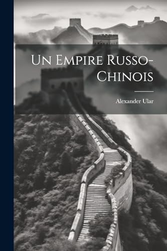 Imagen de archivo de Un Un empire Russo-Chinois a la venta por PBShop.store US