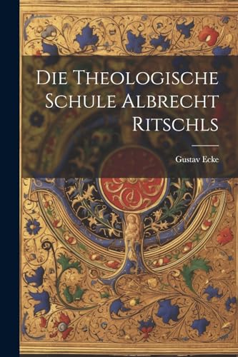 Imagen de archivo de Die Die theologische Schule Albrecht Ritschls a la venta por PBShop.store US