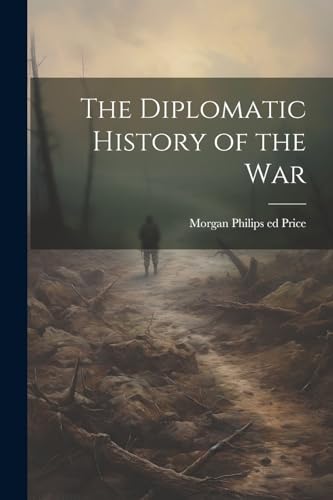 Stock image for The Diplomatic History of the War for sale by THE SAINT BOOKSTORE