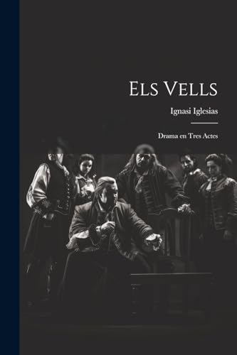 Stock image for Els vells; drama en tres actes for sale by PBShop.store US