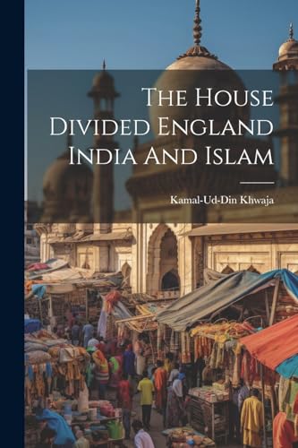Imagen de archivo de The The House Divided England India And Islam a la venta por PBShop.store US