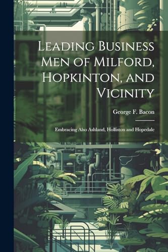 Stock image for Leading Business men of Milford, Hopkinton, and Vicinity for sale by PBShop.store US