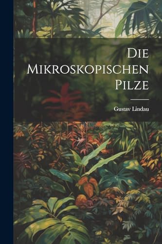 Imagen de archivo de Die Die mikroskopischen Pilze a la venta por PBShop.store US