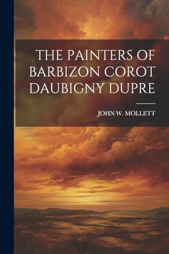 Beispielbild fr The The Painters of Barbizon Corot Daubigny Dupre zum Verkauf von PBShop.store US