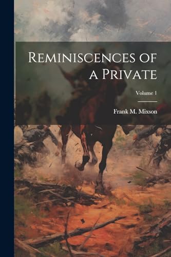 9781022722361: Reminiscences of a Private; Volume 1