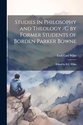 Stock image for Studies in Philosophy and Theology /c by Former Students of Borden Parker Bowne; Edited by E.C. Wilm for sale by PBShop.store US