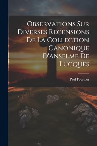 Beispielbild fr Observations Sur Diverses Recensions De La Collection Canonique D'anselme De Lucques zum Verkauf von PBShop.store US