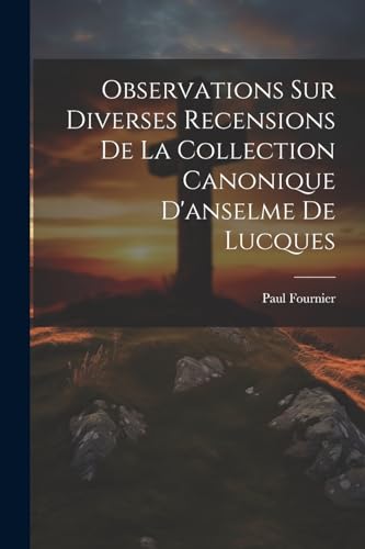 Stock image for Observations Sur Diverses Recensions De La Collection Canonique D'anselme De Lucques for sale by PBShop.store US