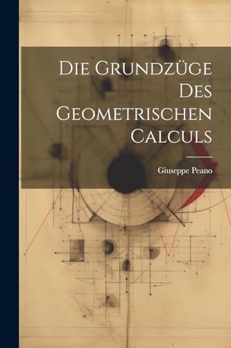 Imagen de archivo de Die Die Grundz?ge Des Geometrischen Calculs a la venta por PBShop.store US