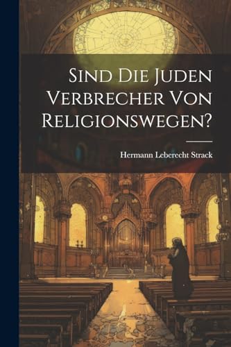 Imagen de archivo de Sind Die Juden Verbrecher Von Religionswegen? a la venta por PBShop.store US