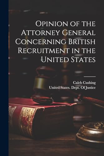 Stock image for Opinion of the Attorney General Concerning British Recruitment in the United States for sale by PBShop.store US