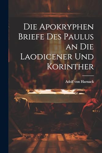 Imagen de archivo de Die Apokryphen Briefe Des Paulus an Die Laodicener Und Korinther a la venta por PBShop.store US