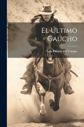 Imagen de archivo de EL A?LTIMO GAUCHO. a la venta por KALAMO LIBROS, S.L.