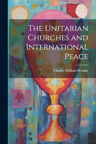 Stock image for The The Unitarian Churches and International Peace for sale by PBShop.store US