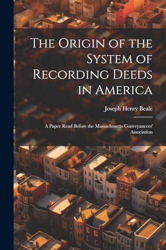 Beispielbild fr The The Origin of the System of Recording Deeds in America zum Verkauf von PBShop.store US