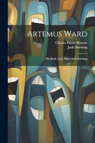9781022728745: Artemus Ward: His Book, And, Major Jack Downing