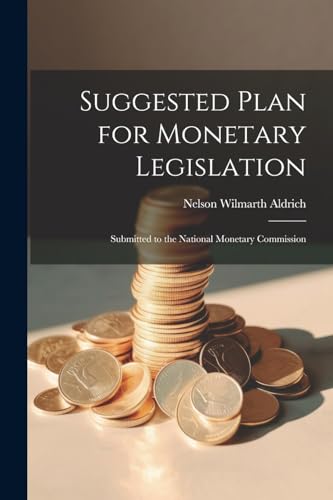 Stock image for Suggested Plan for Monetary Legislation for sale by PBShop.store US