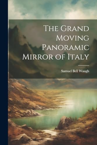 Imagen de archivo de The The Grand Moving Panoramic Mirror of Italy a la venta por PBShop.store US