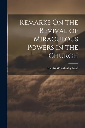 9781022729261: Remarks On the Revival of Miraculous Powers in the Church