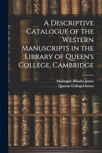 Stock image for A A Descriptive Catalogue of the Western Manuscripts in the Library of Queen's College, Cambridge for sale by PBShop.store US