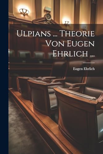 Stock image for Ulpians . Theorie Von Eugen Ehrlich . for sale by GreatBookPrices