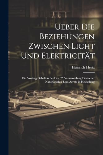 Stock image for Ueber Die Beziehungen Zwischen Licht Und Elektricit?t for sale by PBShop.store US