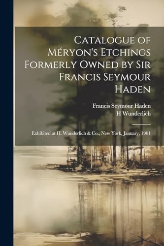 Stock image for Catalogue of M?ryon's Etchings Formerly Owned by Sir Francis Seymour Haden for sale by PBShop.store US