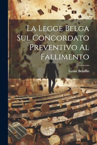 Stock image for La La Legge Belga Sul Concordato Preventivo Al Fallimento for sale by PBShop.store US