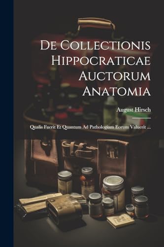 Imagen de archivo de De Collectionis Hippocraticae Auctorum Anatomia a la venta por PBShop.store US