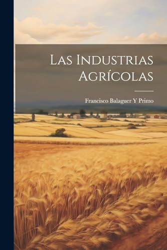 9781022735057: Las Industrias Agrcolas