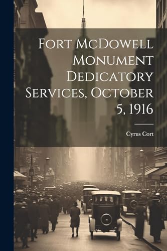 Stock image for Fort McDowell Monument Dedicatory Services, October 5, 1916 for sale by PBShop.store US