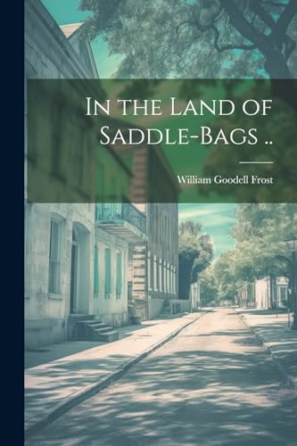 Stock image for In the Land of Saddle-bags . for sale by THE SAINT BOOKSTORE