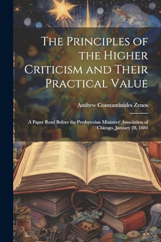 Stock image for The The Principles of the Higher Criticism and Their Practical Value for sale by PBShop.store US