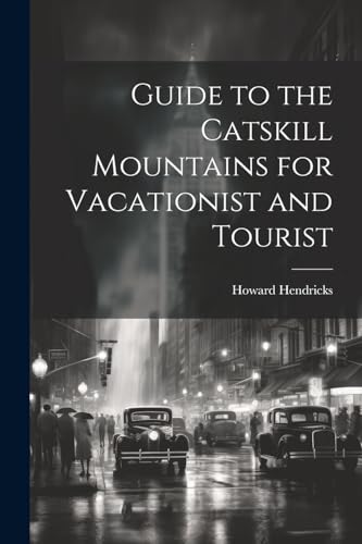 Beispielbild fr Guide to the Catskill Mountains for Vacationist and Tourist zum Verkauf von PBShop.store US