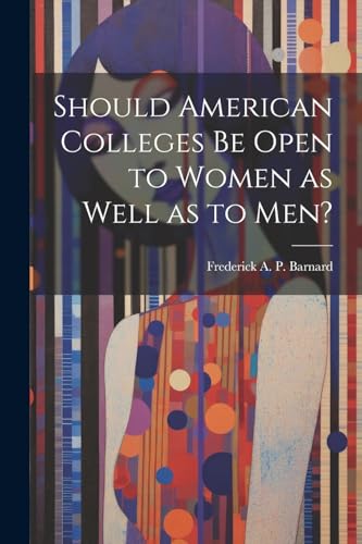 Stock image for Should American Colleges be Open to Women as Well as to men? for sale by PBShop.store US