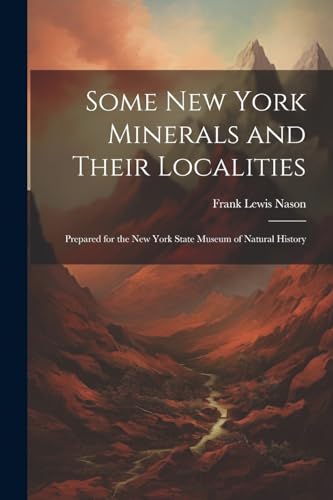 Imagen de archivo de Some New York Minerals and Their Localities: Prepared for the New York State Museum of Natural History a la venta por THE SAINT BOOKSTORE