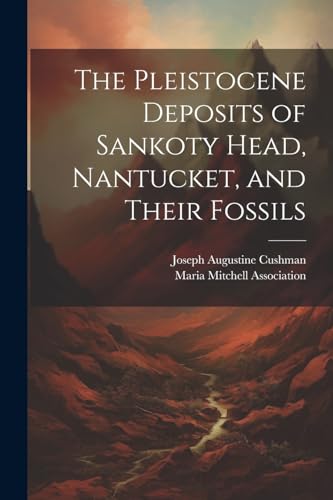 Stock image for The The Pleistocene Deposits of Sankoty Head, Nantucket, and Their Fossils for sale by PBShop.store US