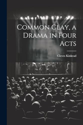 9781022744332: Common Clay, a Drama in Four Acts
