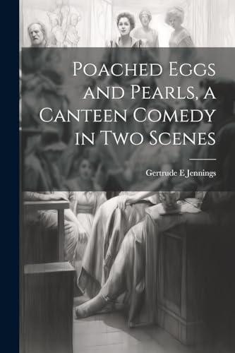 Beispielbild fr Poached Eggs and Pearls, a Canteen Comedy in two Scenes zum Verkauf von PBShop.store US