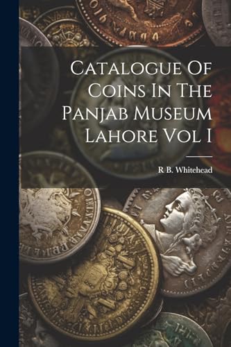 Stock image for Catalogue Of Coins In The Panjab Museum Lahore Vol I for sale by PBShop.store US