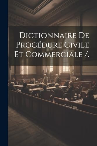 Stock image for Dictionnaire De Proc dure Civile Et Commerciale /. for sale by THE SAINT BOOKSTORE