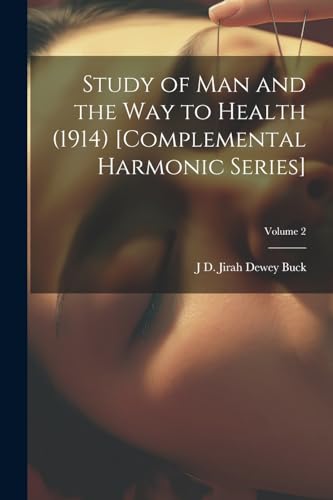 Stock image for Study of Man and the Way to Health (1914) [Complemental Harmonic Series]; Volume 2 for sale by PBShop.store US