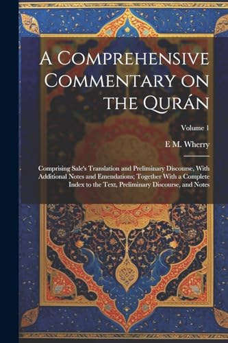 Imagen de archivo de A A Comprehensive Commentary on the Qur?n; Comprising Sale's Translation and Preliminary Discourse, With Additional Notes and Emendations; Together With a Complete Index to the Text, Preliminary Discourse, and Notes; Volume 1 a la venta por PBShop.store US