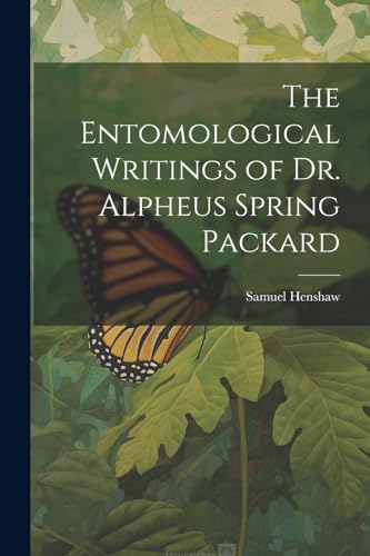 Imagen de archivo de The The Entomological Writings of Dr. Alpheus Spring Packard a la venta por PBShop.store US