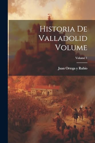 Beispielbild fr Historia de Valladolid Volume; Volume 1 zum Verkauf von PBShop.store US