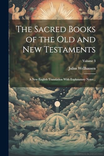 Imagen de archivo de The The Sacred Books of the Old and New Testaments; a new English Translation With Explanatory Notes .; Volume 3 a la venta por PBShop.store US