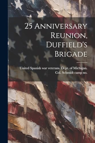 Stock image for 25 Anniversary Reunion, Duffield's Brigade for sale by THE SAINT BOOKSTORE