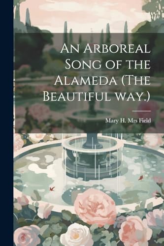 Imagen de archivo de An Arboreal Song of the Alameda (The Beautiful way.) a la venta por THE SAINT BOOKSTORE